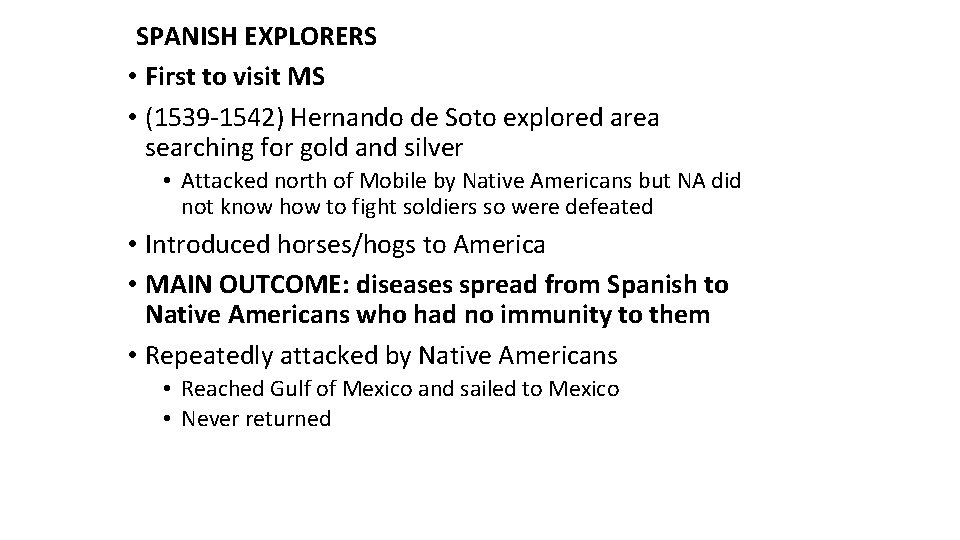 SPANISH EXPLORERS • First to visit MS • (1539 -1542) Hernando de Soto explored