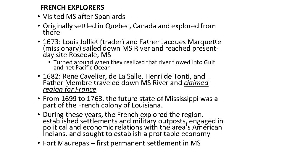 FRENCH EXPLORERS • Visited MS after Spaniards • Originally settled in Quebec, Canada and