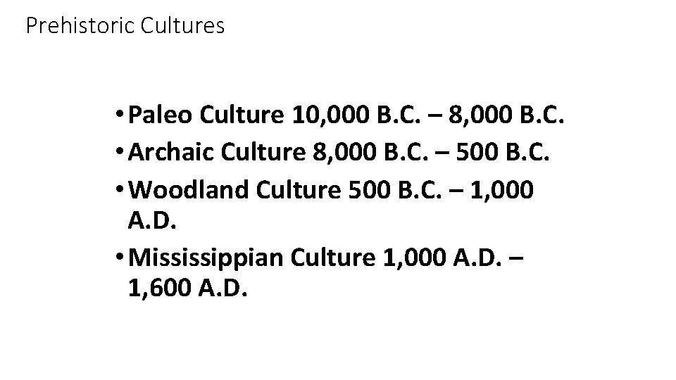 Prehistoric Cultures • Paleo Culture 10, 000 B. C. – 8, 000 B. C.