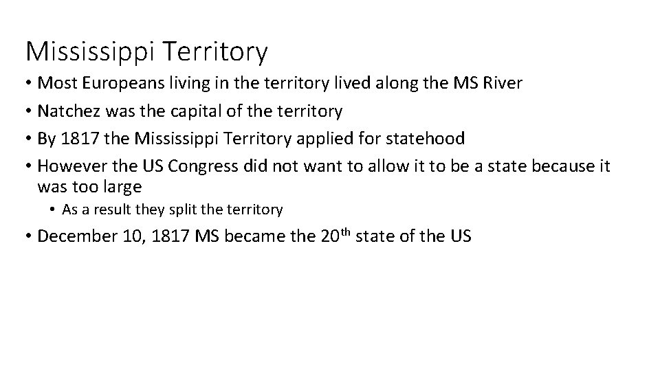 Mississippi Territory • Most Europeans living in the territory lived along the MS River