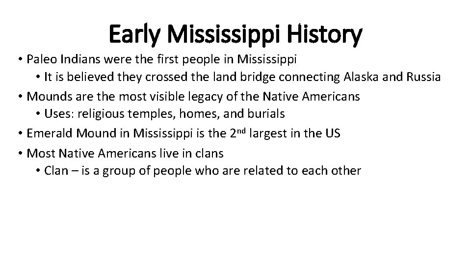 Early Mississippi History • Paleo Indians were the first people in Mississippi • It