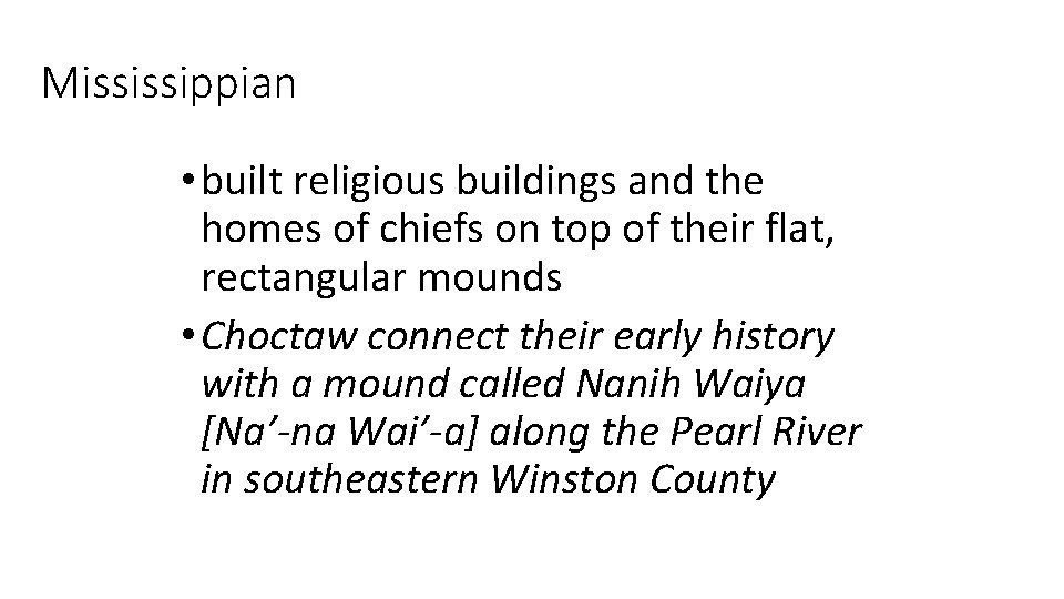 Mississippian • built religious buildings and the homes of chiefs on top of their
