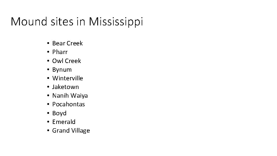 Mound sites in Mississippi • • • Bear Creek Pharr Owl Creek Bynum Winterville