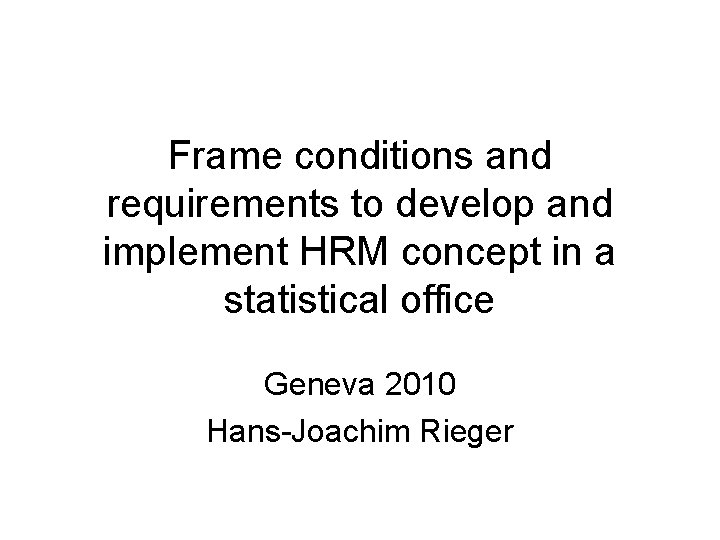 Frame conditions and requirements to develop and implement HRM concept in a statistical office