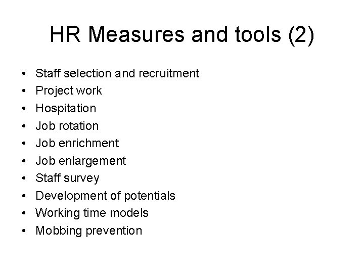 HR Measures and tools (2) • • • Staff selection and recruitment Project work