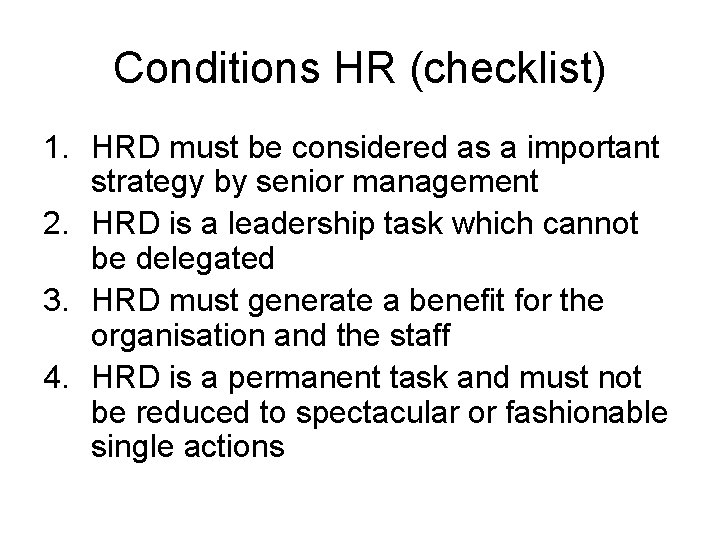 Conditions HR (checklist) 1. HRD must be considered as a important strategy by senior