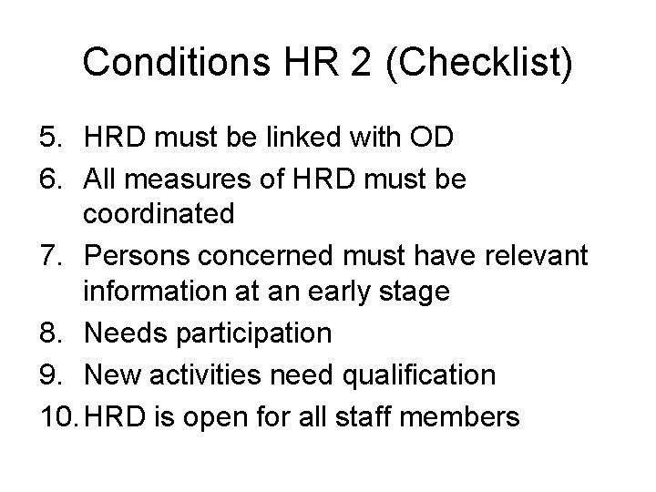 Conditions HR 2 (Checklist) 5. HRD must be linked with OD 6. All measures