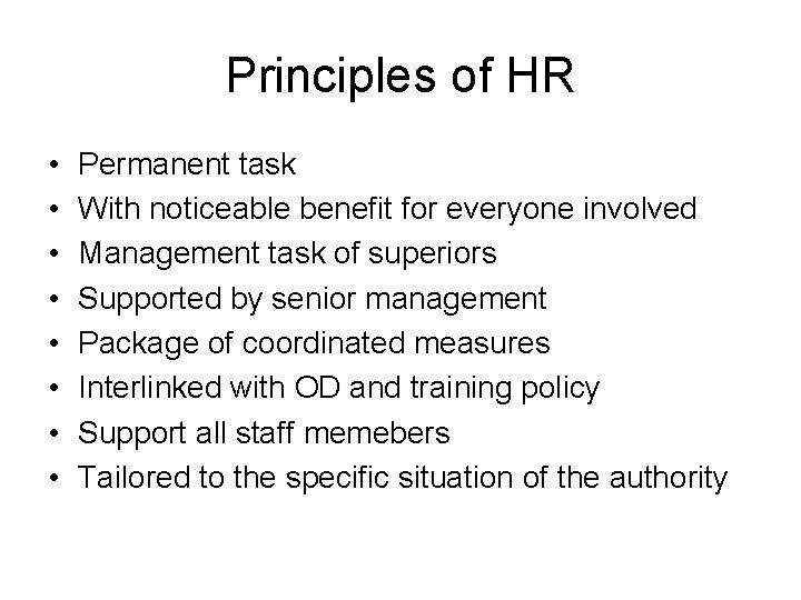 Principles of HR • • Permanent task With noticeable benefit for everyone involved Management