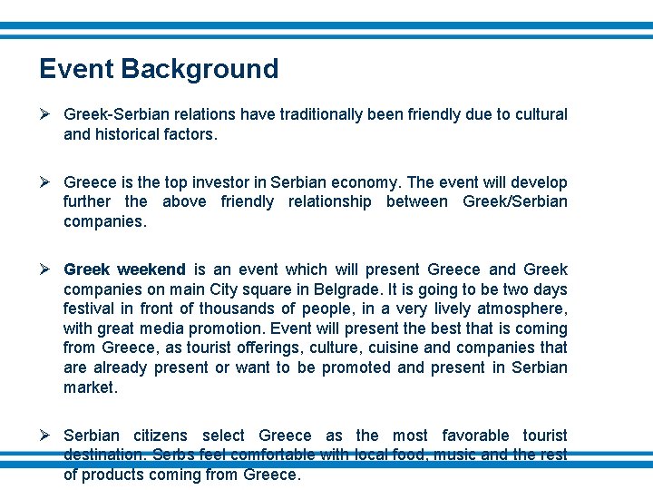 Event Background Greek-Serbian relations have traditionally been friendly due to cultural and historical factors.