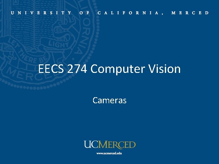 EECS 274 Computer Vision Cameras 