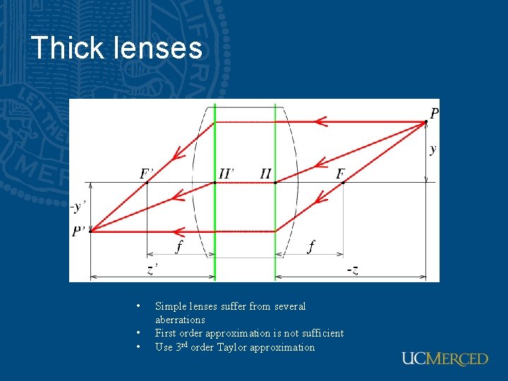 Thick lenses • • • Simple lenses suffer from several aberrations First order approximation