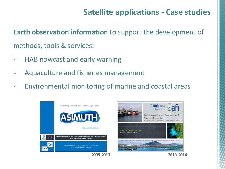 Satellite applications - Case studies Earth observation information to support the development of methods,