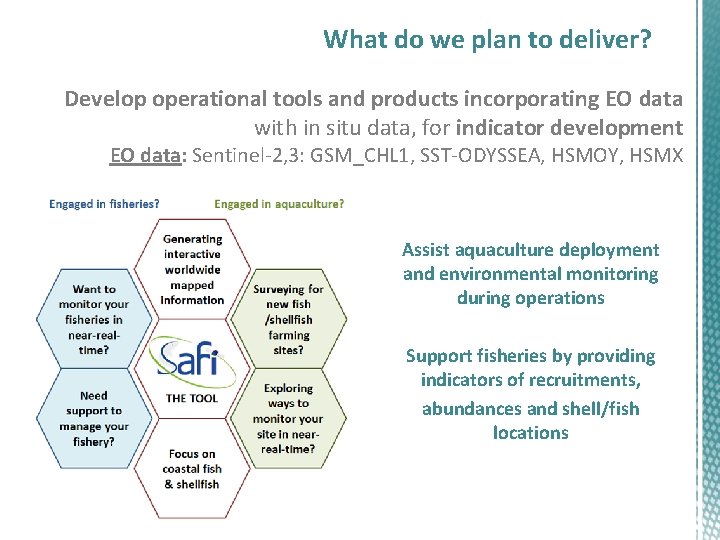 What do we plan to deliver? Develop operational tools and products incorporating EO data