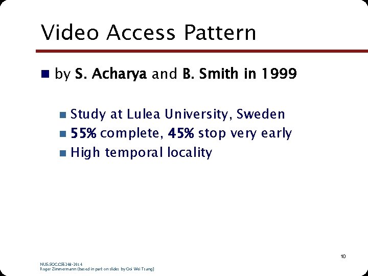 Video Access Pattern n by S. Acharya and B. Smith in 1999 Study at