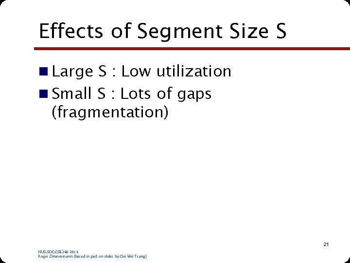 Effects of Segment Size S n Large S : Low utilization n Small S