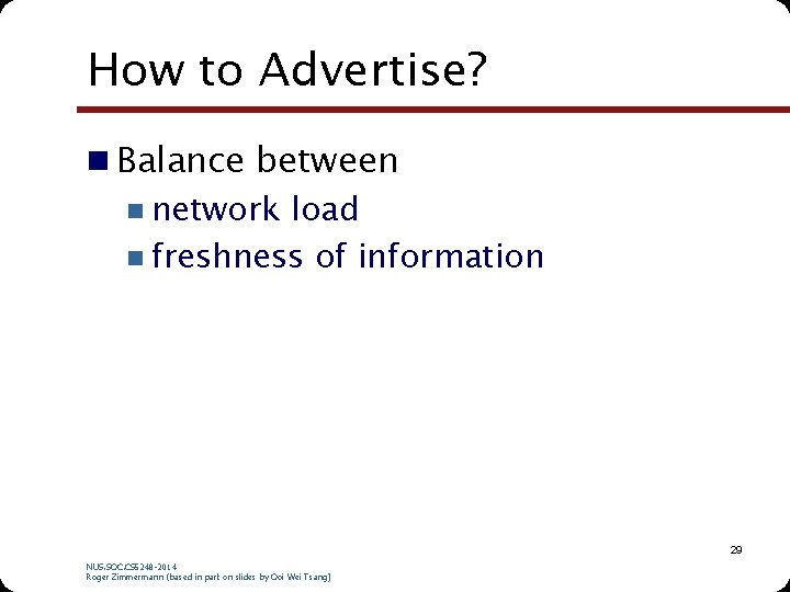How to Advertise? n Balance between n network load n freshness of information 29
