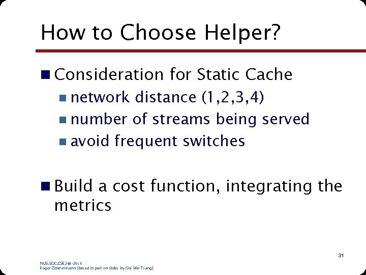 How to Choose Helper? n Consideration for Static Cache n network distance (1, 2,