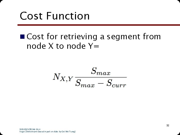 Cost Function n Cost for retrieving a segment from node X to node Y=