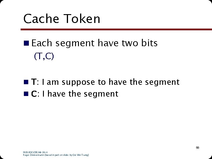 Cache Token n Each segment have two bits (T, C) n T: I am