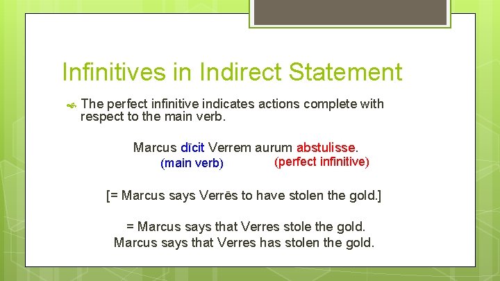 Infinitives in Indirect Statement The perfect infinitive indicates actions complete with respect to the