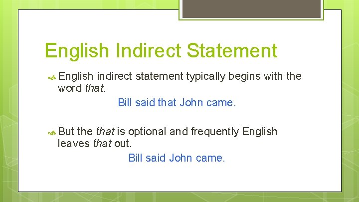 English Indirect Statement English indirect statement typically begins with the word that. Bill said