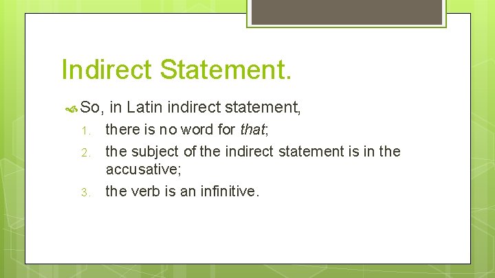 Indirect Statement. So, 1. 2. 3. in Latin indirect statement, there is no word