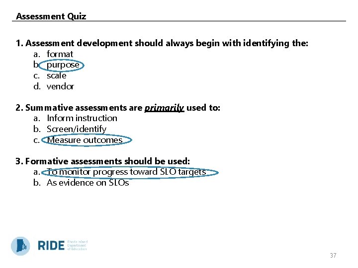 Assessment Quiz 1. Assessment development should always begin with identifying the: a. format b.