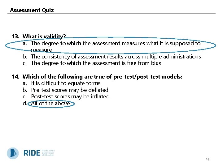 Assessment Quiz 13. What is validity? a. The degree to which the assessment measures