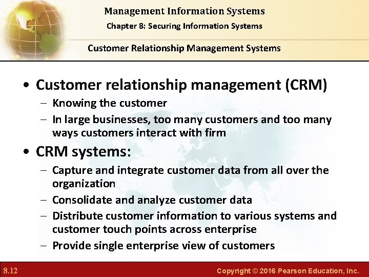 Management Information Systems Chapter 8: Securing Information Systems Customer Relationship Management Systems • Customer