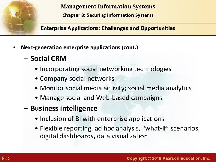 Management Information Systems Chapter 8: Securing Information Systems Enterprise Applications: Challenges and Opportunities •