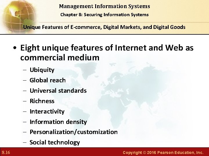 Management Information Systems Chapter 8: Securing Information Systems Unique Features of E-commerce, Digital Markets,
