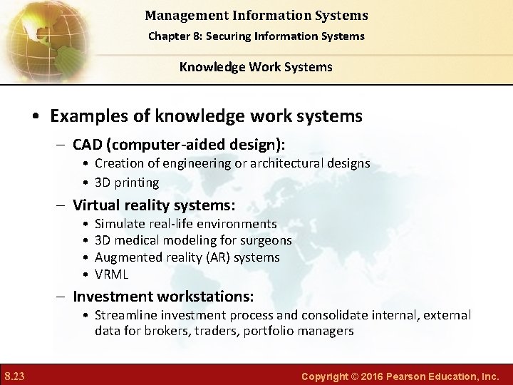Management Information Systems Chapter 8: Securing Information Systems Knowledge Work Systems • Examples of