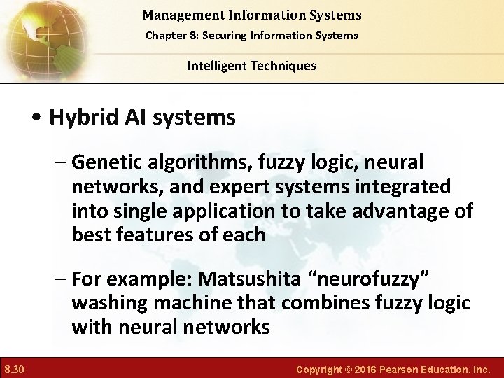 Management Information Systems Chapter 8: Securing Information Systems Intelligent Techniques • Hybrid AI systems