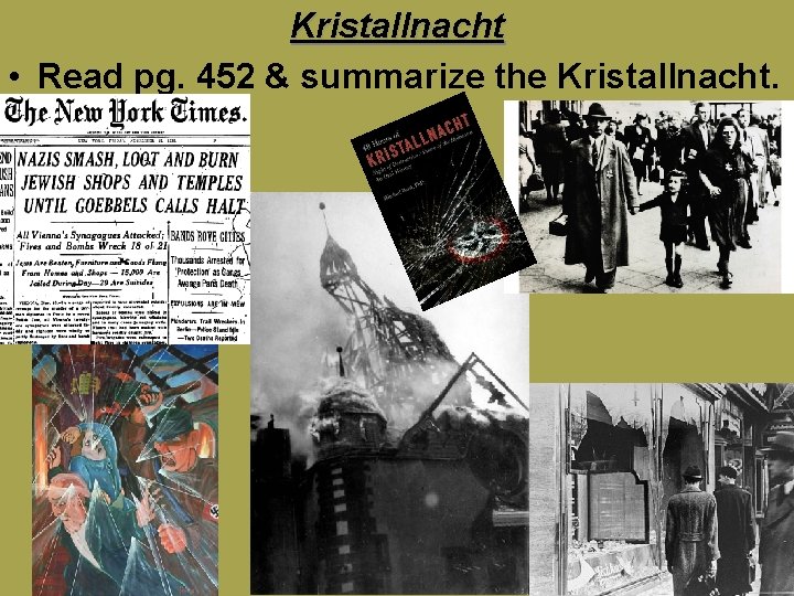Kristallnacht • Read pg. 452 & summarize the Kristallnacht. 
