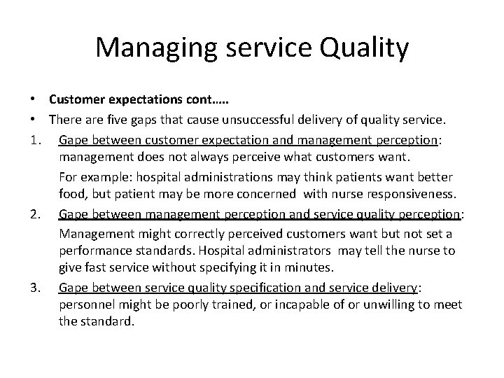 Managing service Quality • Customer expectations cont…. . • There are five gaps that