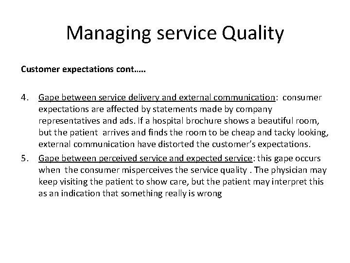 Managing service Quality Customer expectations cont…. . 4. Gape between service delivery and external