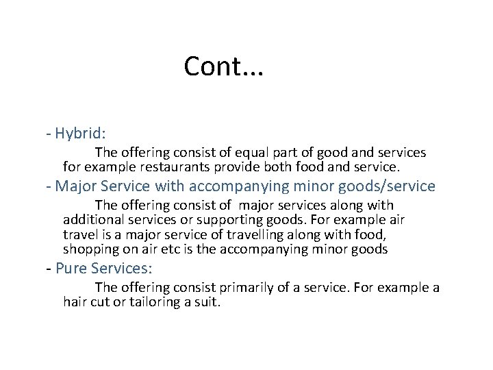 Cont. . . - Hybrid: The offering consist of equal part of good and