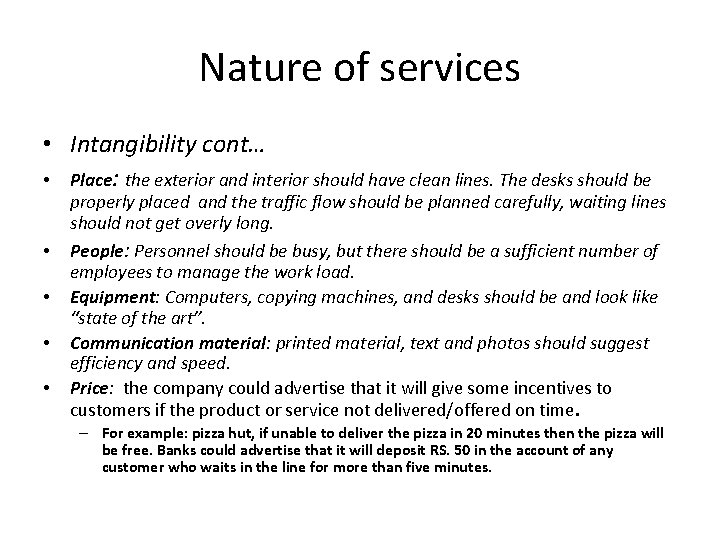 Nature of services • Intangibility cont… • Place: the exterior and interior should have