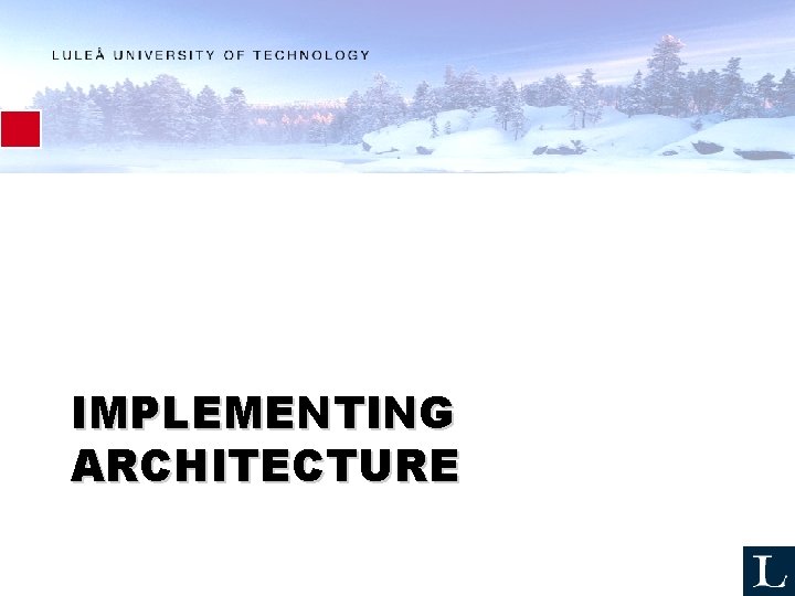 IMPLEMENTING ARCHITECTURE 