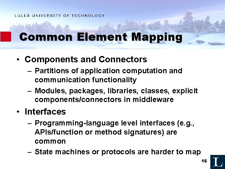 Common Element Mapping • Components and Connectors – Partitions of application computation and communication