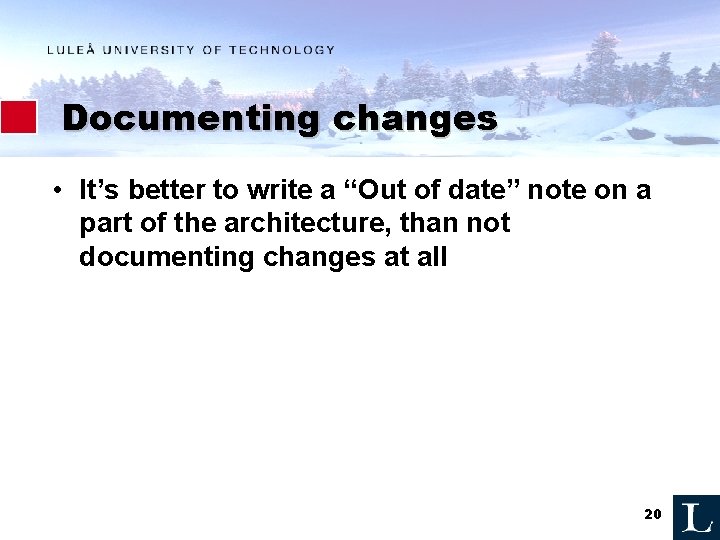 Documenting changes • It’s better to write a “Out of date” note on a