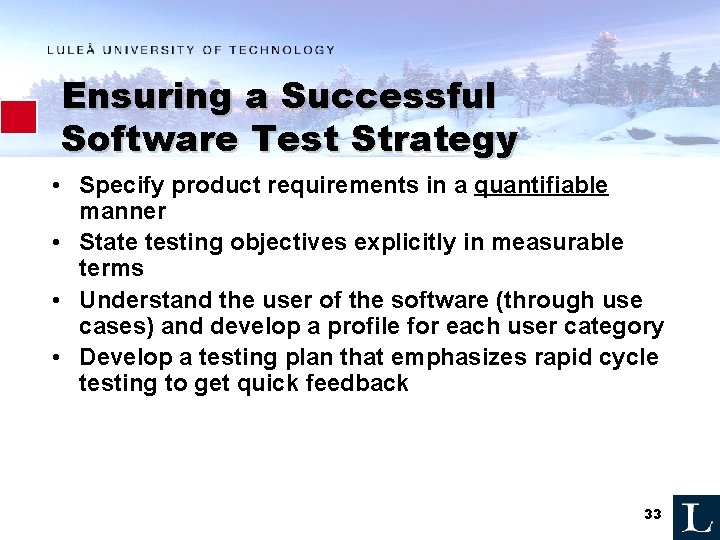 Ensuring a Successful Software Test Strategy • Specify product requirements in a quantifiable manner