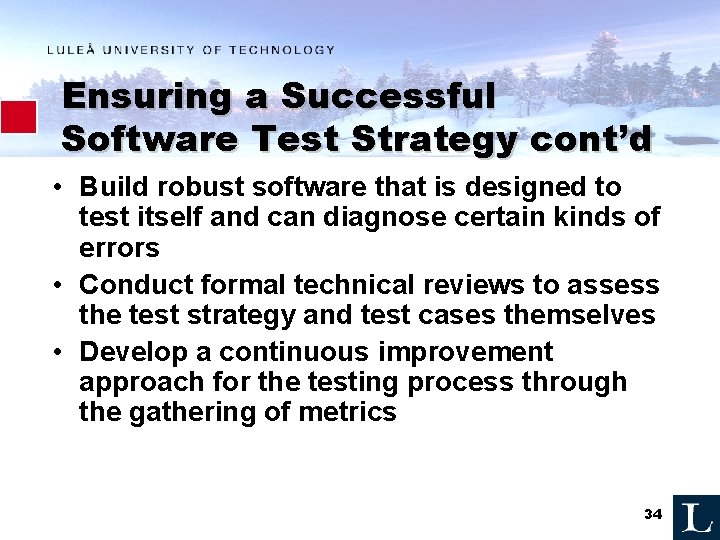 Ensuring a Successful Software Test Strategy cont’d • Build robust software that is designed