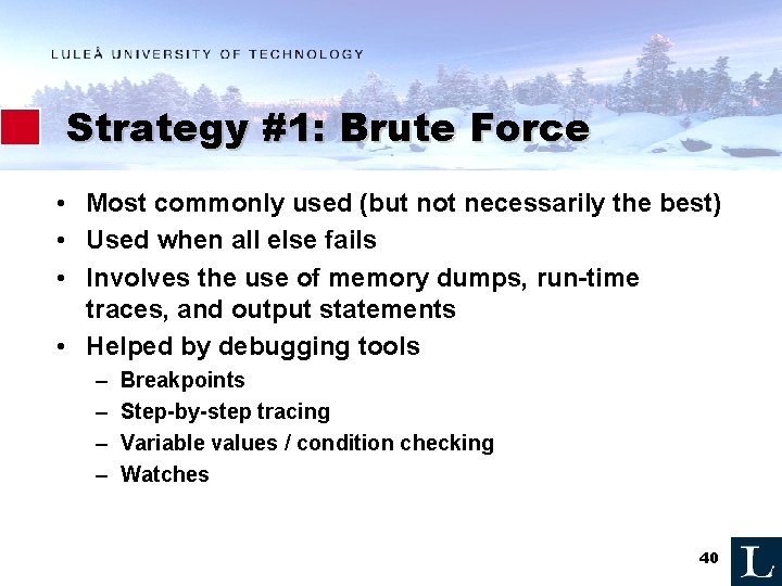 Strategy #1: Brute Force • Most commonly used (but not necessarily the best) •