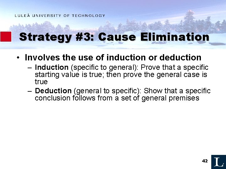 Strategy #3: Cause Elimination • Involves the use of induction or deduction – Induction