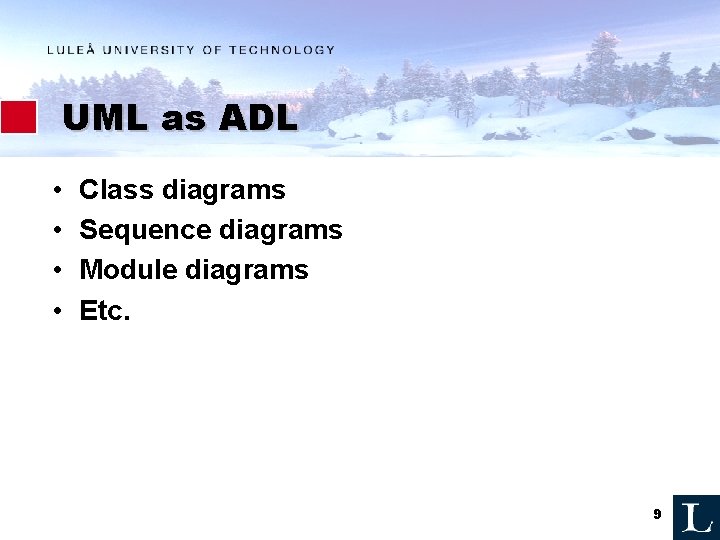 UML as ADL • • Class diagrams Sequence diagrams Module diagrams Etc. 9 