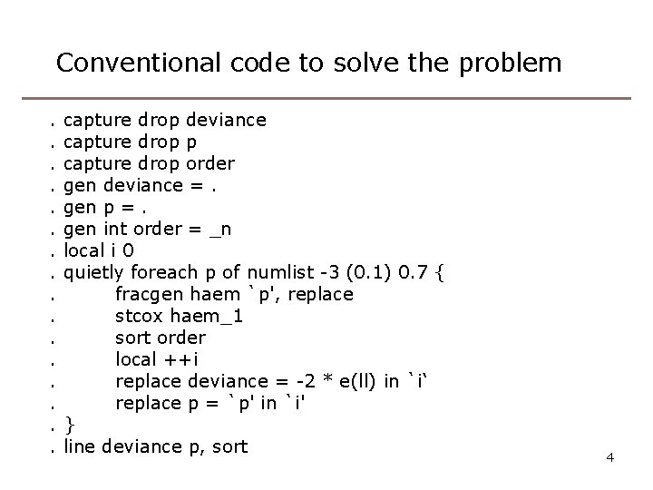 Conventional code to solve the problem. . . . capture drop deviance capture drop