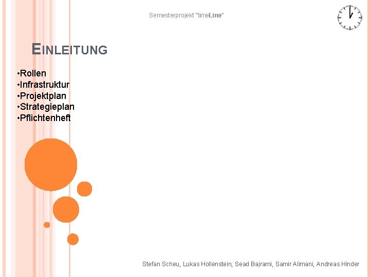 Semesterprojekt “time. Line“ EINLEITUNG • Rollen • Infrastruktur • Projektplan • Strategieplan • Pflichtenheft