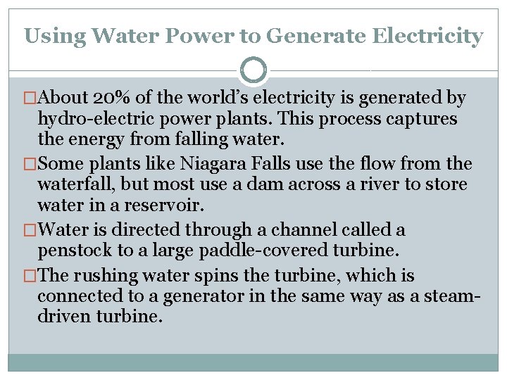 Using Water Power to Generate Electricity �About 20% of the world’s electricity is generated