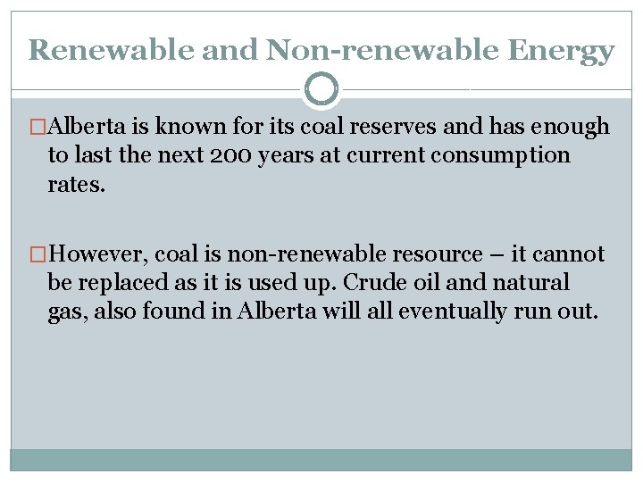 Renewable and Non-renewable Energy �Alberta is known for its coal reserves and has enough